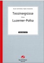 Tessinergrüsse / Luzerner-Polka